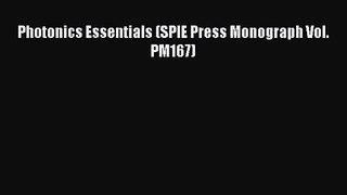 [PDF Download] Photonics Essentials (SPIE Press Monograph Vol. PM167) [PDF] Online