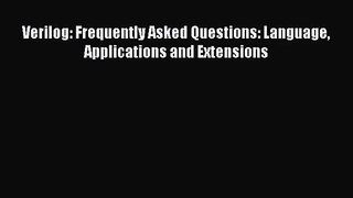 [PDF Download] Verilog: Frequently Asked Questions: Language Applications and Extensions [Read]
