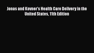 [PDF Download] Jonas and Kovner's Health Care Delivery in the United States 11th Edition [PDF]
