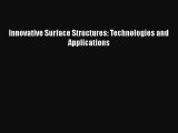 [PDF Download] Innovative Surface Structures: Technologies and Applications [PDF] Online