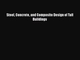 [PDF Download] Steel Concrete and Composite Design of Tall Buildings [PDF] Online
