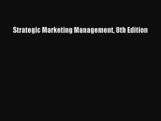 (PDF Download) Strategic Marketing Management 8th Edition PDF