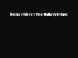 [PDF Download] Design of Modern Steel Railway Bridges [Download] Full Ebook