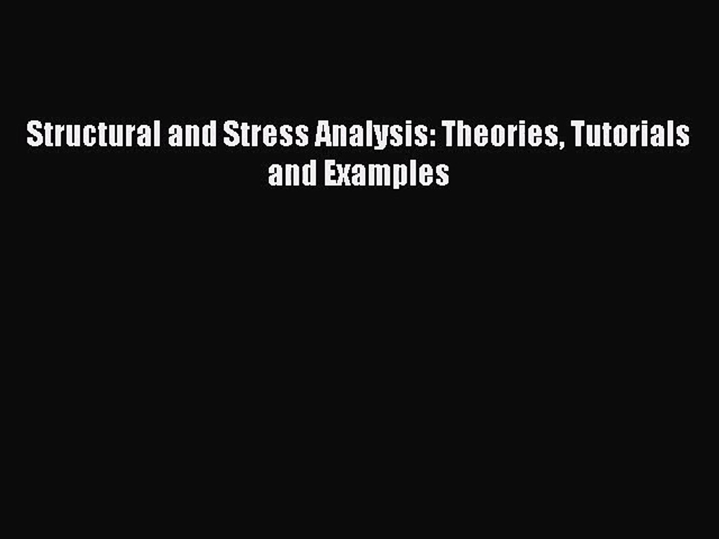 Pdf Download Structural And Stress Analysis Theories Tutorials And Examples Pdf Full Ebook - 