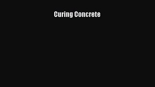 [PDF Download] Curing Concrete [PDF] Full Ebook