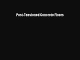 [PDF Download] Post-Tensioned Concrete Floors [Read] Full Ebook