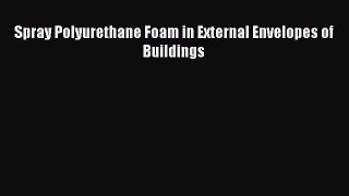 [PDF Download] Spray Polyurethane Foam in External Envelopes of Buildings [PDF] Online