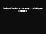 [PDF Download] Design of Steel-Concrete Composite Bridges to Eurocodes [Download] Full Ebook