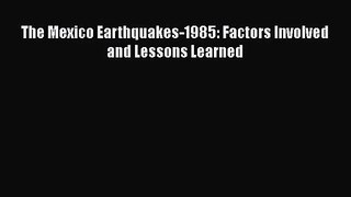 [PDF Download] The Mexico Earthquakes-1985: Factors Involved and Lessons Learned [Read] Full