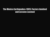 [PDF Download] The Mexico Earthquakes-1985: Factors Involved and Lessons Learned [Read] Full