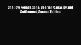 [PDF Download] Shallow Foundations: Bearing Capacity and Settlement Second Edition [Download]