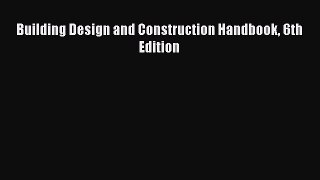 [PDF Download] Building Design and Construction Handbook 6th Edition [Read] Online