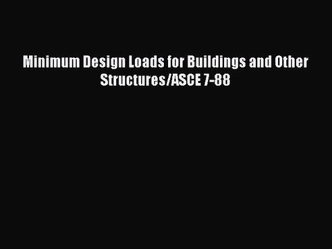 [PDF Download] Minimum Design Loads for Buildings and Other Structures/ASCE 7-88 [PDF] Full