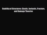 [PDF Download] Stability of Structures: Elastic Inelastic Fracture and Damage Theories [Read]