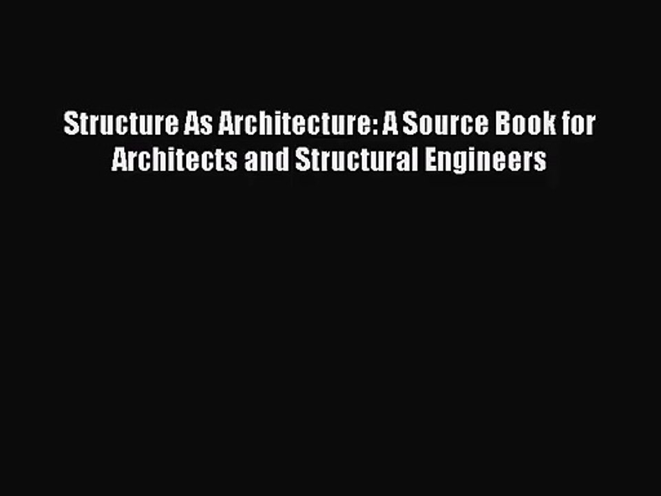 [PDF Download] Structure As Architecture: A Source Book for Architects and Structural Engineers
