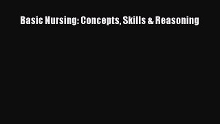 [PDF Download] Basic Nursing: Concepts Skills & Reasoning [PDF] Full Ebook