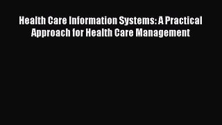 [PDF Download] Health Care Information Systems: A Practical Approach for Health Care Management