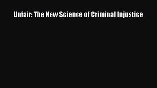 (PDF Download) Unfair: The New Science of Criminal Injustice Download