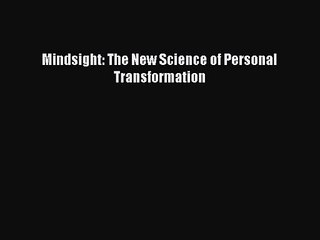 (PDF Download) Mindsight: The New Science of Personal Transformation Read Online