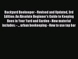 (PDF Download) Backyard Beekeeper - Revised and Updated 3rd Edition: An Absolute Beginner's