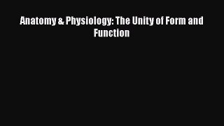 [PDF Download] Anatomy & Physiology: The Unity of Form and Function [Download] Full Ebook