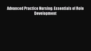 [PDF Download] Advanced Practice Nursing: Essentials of Role Development [PDF] Online