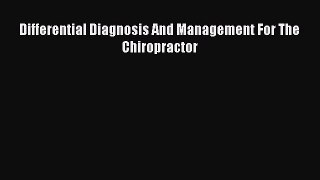 [PDF Download] Differential Diagnosis And Management For The Chiropractor [PDF] Full Ebook