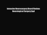 (PDF Download) Intensive Neurosurgery Board Review: Neurological Surgery Q&A Download