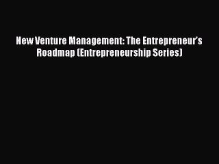 (PDF Download) New Venture Management: The Entrepreneur's Roadmap (Entrepreneurship Series)