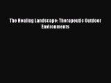 [PDF Download] The Healing Landscape: Therapeutic Outdoor Environments [Read] Online