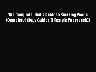 The Complete Idiot's Guide to Smoking Foods (Complete Idiot's Guides (Lifestyle Paperback))