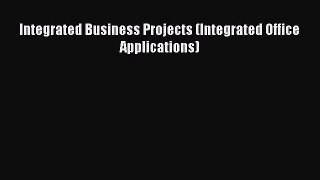 (PDF Download) Integrated Business Projects (Integrated Office Applications) Download