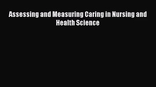 [PDF Download] Assessing and Measuring Caring in Nursing and Health Science [Read] Full Ebook