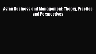 (PDF Download) Asian Business and Management: Theory Practice and Perspectives PDF