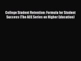 (PDF Download) College Student Retention: Formula for Student Success (The ACE Series on Higher