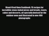 Wood-Fired Oven Cookbook: 70 recipes for incredible stone-baked pizzas and breads roasts cakes