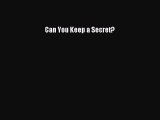 (PDF Download) Can You Keep a Secret? Download
