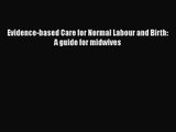 [PDF Download] Evidence-based Care for Normal Labour and Birth: A guide for midwives [Download]