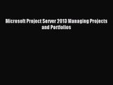 (PDF Download) Microsoft Project Server 2013 Managing Projects and Portfolios Read Online