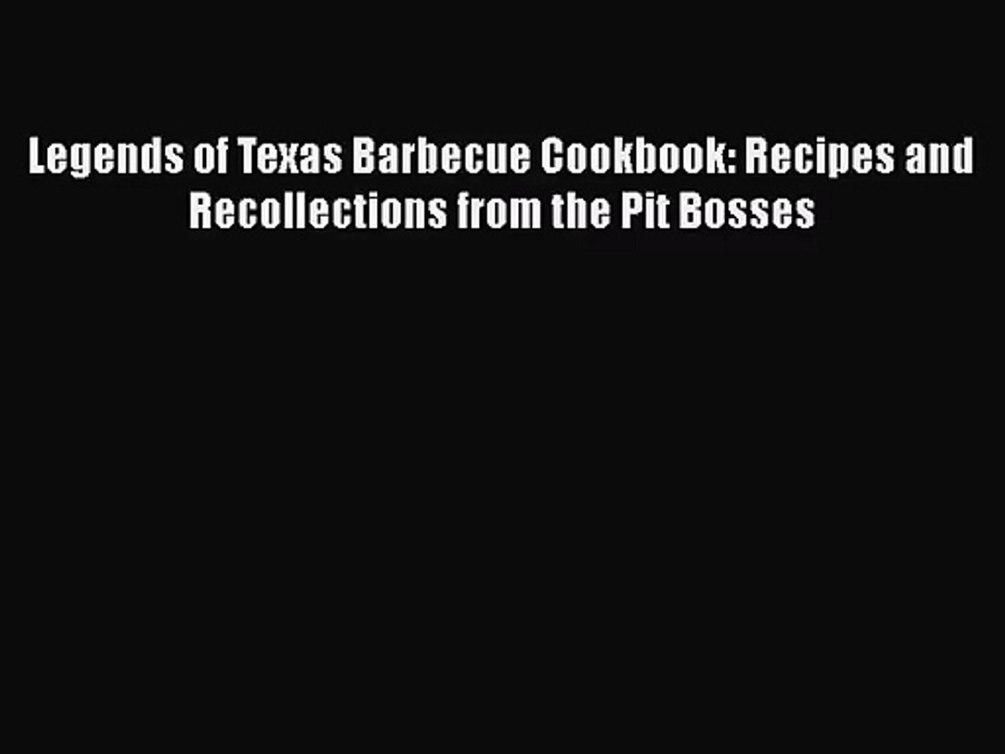 Legends Of Texas Barbecue Cookbook Recipes And Recollections From The Pit Bosses Read Online Video Dailymotion