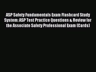 (PDF Download) ASP Safety Fundamentals Exam Flashcard Study System: ASP Test Practice Questions