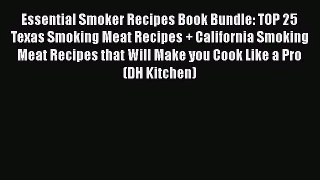 Essential Smoker Recipes Book Bundle: TOP 25 Texas Smoking Meat Recipes + California Smoking