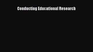 (PDF Download) Conducting Educational Research PDF