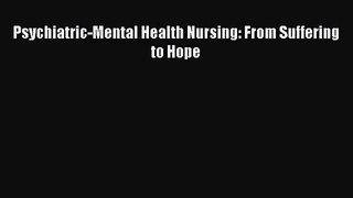 [PDF Download] Psychiatric-Mental Health Nursing: From Suffering to Hope [PDF] Online
