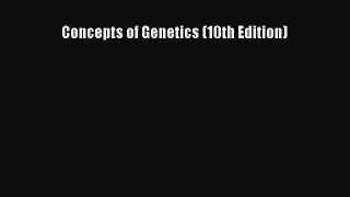 [PDF Download] Concepts of Genetics (10th Edition) [Read] Full Ebook