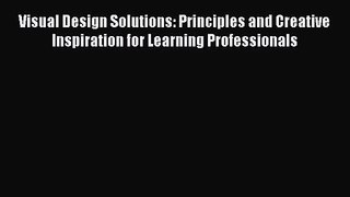 (PDF Download) Visual Design Solutions: Principles and Creative Inspiration for Learning Professionals