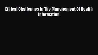 (PDF Download) Ethical Challenges In The Management Of Health Information Read Online