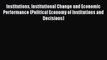 Institutions Institutional Change and Economic Performance (Political Economy of Institutions