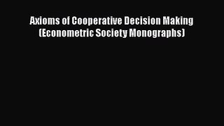 Axioms of Cooperative Decision Making (Econometric Society Monographs)  Free PDF