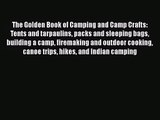 The Golden Book of Camping and Camp Crafts: Tents and tarpaulins packs and sleeping bags building